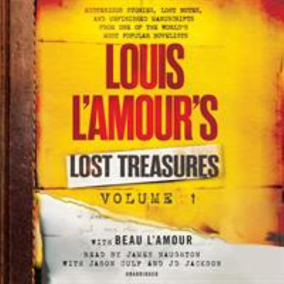 Louis L'Amour's lost treasures : mysterious stories, lost notes and unfinished manuscripts from one of the world's most popular novelists