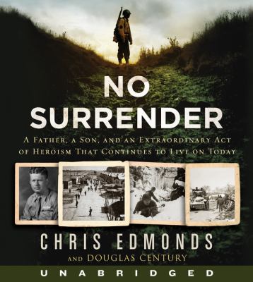 No surrender : a father, a son, and an extraordinary act of heroism that continues to live on today