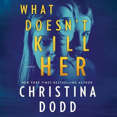 What doesn't kill her : a novel