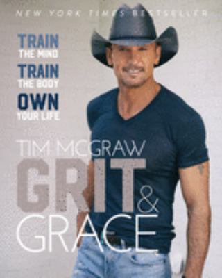 Grit & grace : train the mind, train the body, own your life