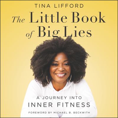 The little book of big lies : a journey into inner fitness