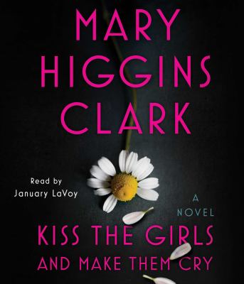 Kiss the girls and make them cry : a novel