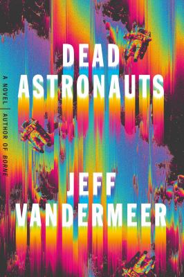 Dead astronauts : a novel