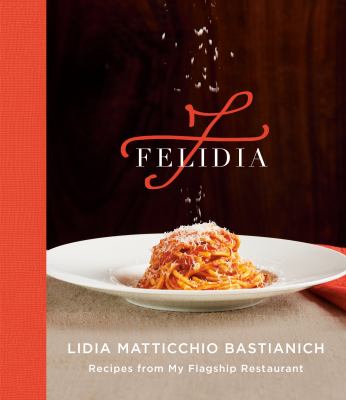 Felidia : recipes from my flagship restaurant