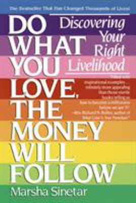 Do what you love, the money will follow : discovering your right livelihood