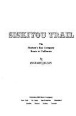 Siskiyou Trail : the Hudson's Bay Company route to California