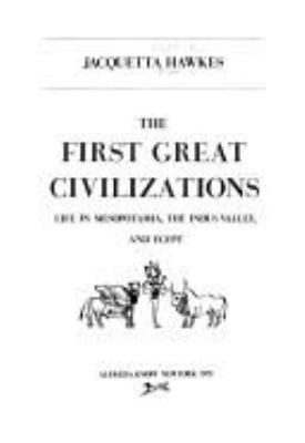 The first great civilizations; : life in Mesopotamia, the Indus Valley, and Egypt
