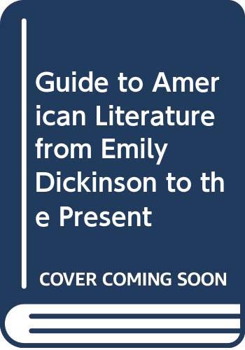 Guide to American literature from Emily Dickinson to the present