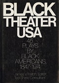 Black theater, U.S.A.; forty-five plays by Black Americans, 1847-1974.