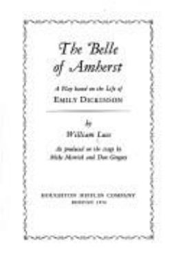 The belle of Amherst : a play based on the life of Emily Dickinson