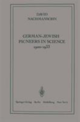 German-Jewish pioneers in science, 1900-1933 : highlights in atomic physics, chemistry, and biochemistry
