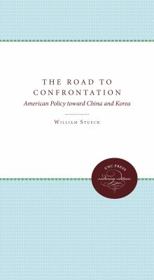 The road to confrontation : American policy toward China and Korea, 1947-1950