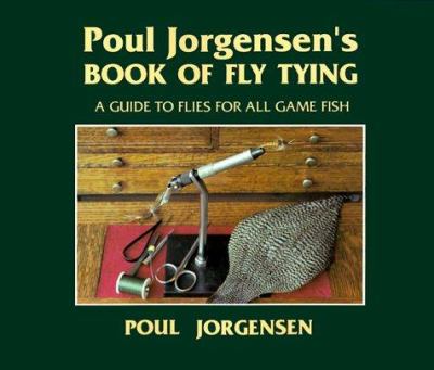 Poul Jorgensen's book of fly tying : a guide to flies for all game fish