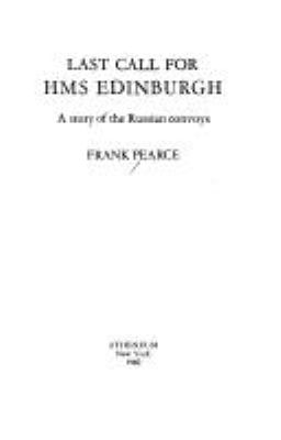 Last call for H.M.S. Edinburgh : a story of the Russian convoys