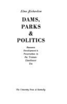 Dams, parks & politics : resource development & preservation in the Truman-Eisenhower era