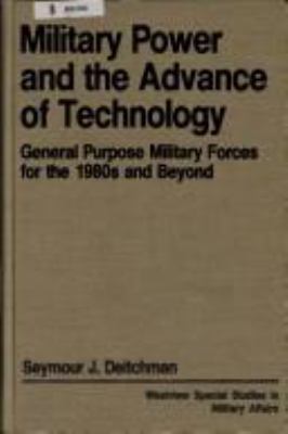 Military power and the advance of technology : general purpose military forces for the 1980s and beyond