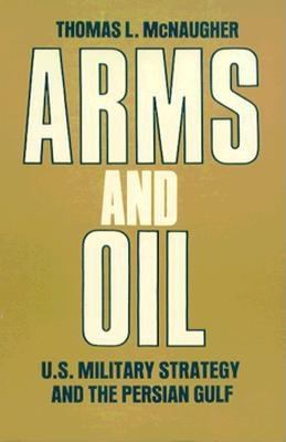 Arms and oil : U.S. military strategy and the Persian Gulf