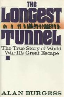 The longest tunnel : the true story of World War II's great escape