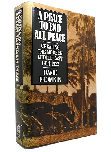 A peace to end all peace : creating the modern Middle East, 1914-1922