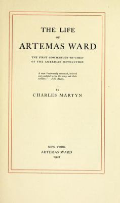 The life of Artemas Ward, the first commander-in-chief of the American Revolution ...