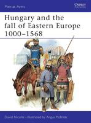 Hungary and the fall of Eastern Europe 1000-1568