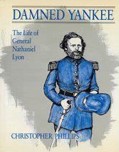 Damned Yankee : the life of General Nathaniel Lyon