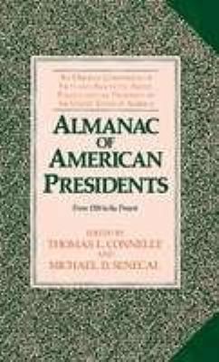 Almanac of American presidents : from 1789 to the present : an original compendium of facts and anecdotes about politics and the presidency in the United States of America