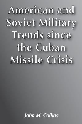 American and Soviet military trends since the Cuban missile crisis