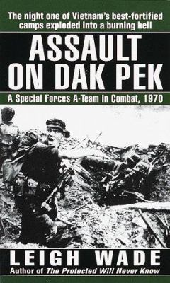 Assault on Dak Pek : a Special Forces A-Team in combat, 1970