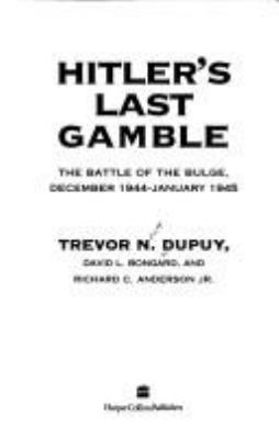 Hitler's last gamble : the Battle of the Bulge, December 1944-January 1945