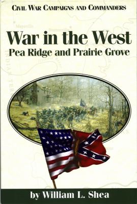 War in the west : Pea Ridge and Prairie Grove