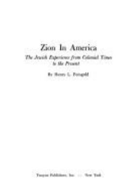 Zion in America; : the Jewish experience from colonial times to the present,
