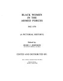 Black women in the Armed Forces, 1942-1974 : (a pictorial history)