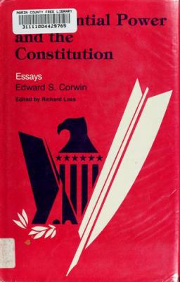 Presidential power and the Constitution : essays