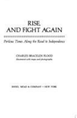 Rise, and fight again : perilous times along the road to independence