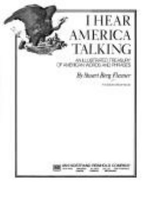 I hear America talking : an illustrated treasury of American words and phrases