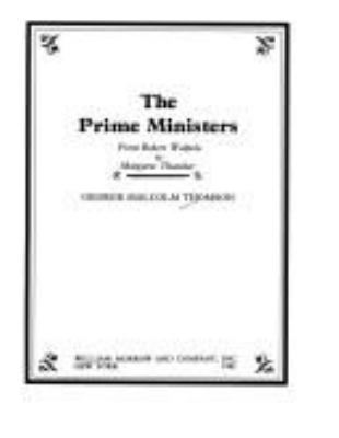 The prime ministers, from Robert Walpole to Margaret Thatcher