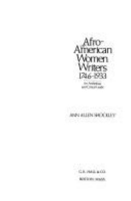 Afro-American women writers, 1746-1933 : an anthology and critical guide
