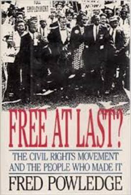 Free at last? : the civil rights movement and the people who made it