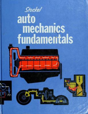 Auto mechanics fundamentals; : how and why of the design, construction and operations of automotive units