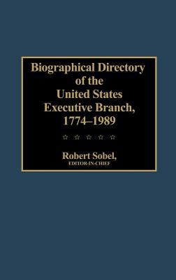 Biographical directory of the United States executive branch, 1774-1989
