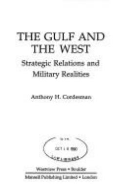 The Gulf and the West : strategic relations and military realities