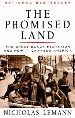 The promised land : the great Black migration and how it changed America