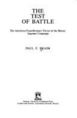 The test of battle : the American Expeditionary Forces in the Meuse-Argonne campaign