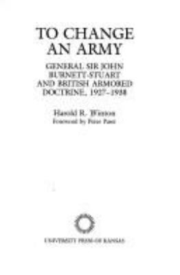 To change an army : General Sir John Burnett-Stuart and British armored doctrine, 1927-1938