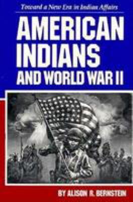 American Indians and World War II : toward a new era in Indian affairs