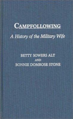 Campfollowing : a history of the military wife