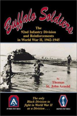 Buffalo Soldiers : the 92nd Infantry Division and reinforcements in World War II, 1942-1945