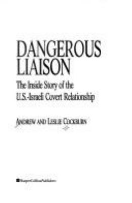 Dangerous liaison : the inside story of the U.S.-Israeli covert relationship