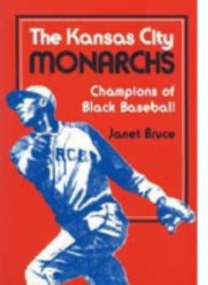 The Kansas City Monarchs : champions of Black baseball